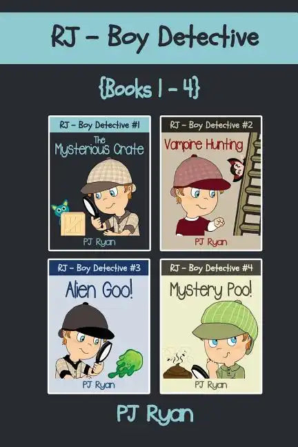 RJ - Boy Detective Books 1-4: Fun Short Story Mysteries for Children Ages 9-12 (The Mysterious Crate, Vampire Hunting, Alien Goo!, Mystery Poo!) - Paperback