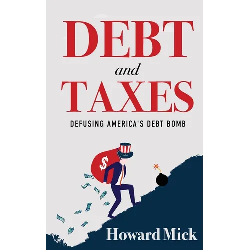 Debt and Taxes: Defusing America's Debt Bomb - Paperback