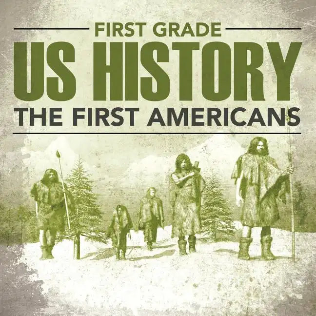 First Grade Us History: The First Americans - Paperback