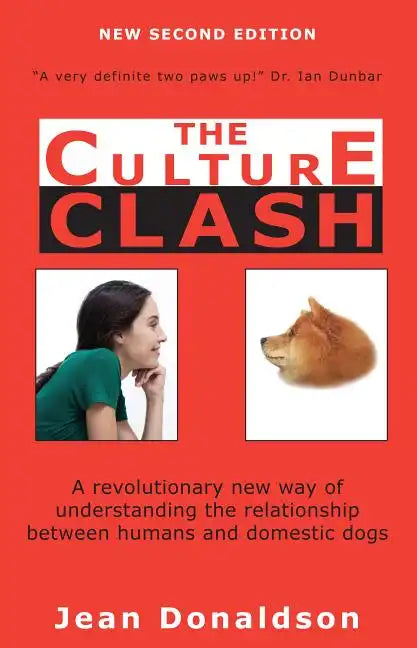 Culture Clash: A Revolutionary New Way of Understanding the Relationship Between Humans and Domestic Dogs - Paperback