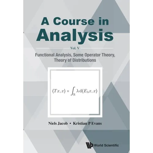Course in Analysis, a - Vol V: Functional Analysis, Some Operator Theory, Theory of Distributions - Paperback