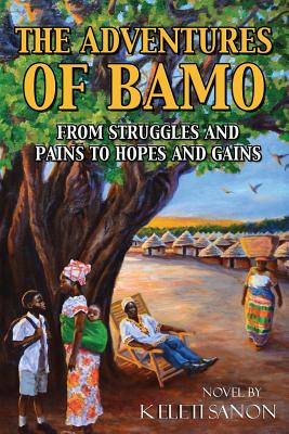 The Adventures of Bamo: From Struggles and Pains to Hopes and Gains - Paperback