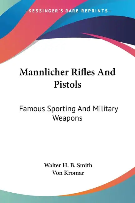 Mannlicher Rifles And Pistols: Famous Sporting And Military Weapons - Paperback