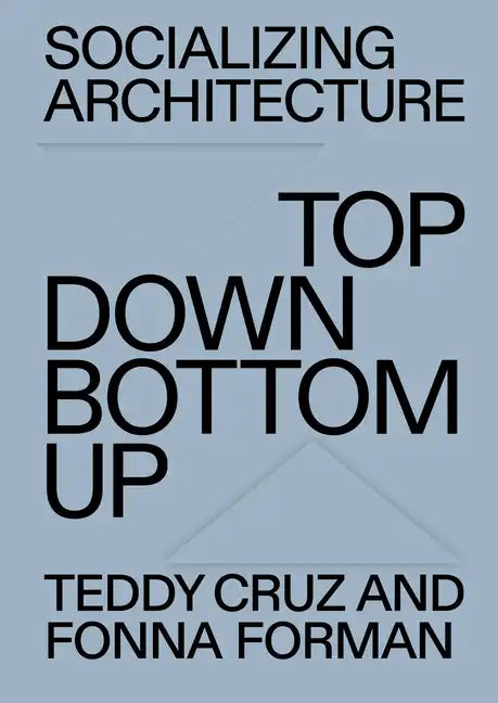 Socializing Architecture: Top-Down / Bottom-Up - Paperback