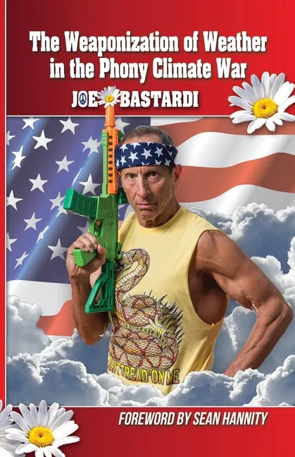 The Weaponization of Weather in the Phony Climate War - Paperback