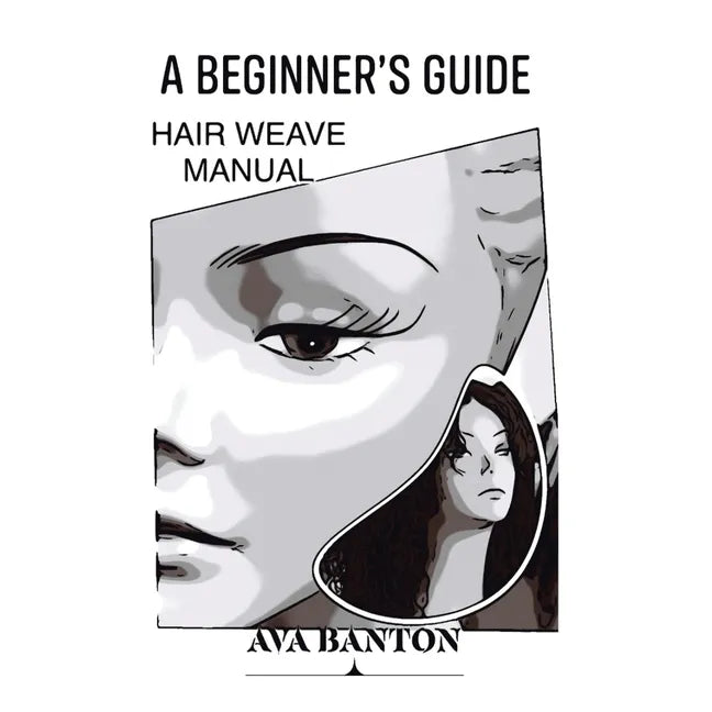 A Beginner's Guide Hair Weave Manual - Paperback