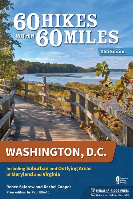 60 Hikes Within 60 Miles: Washington, D.C.: Including Suburban and Outlying Areas of Maryland and Virginia - Hardcover