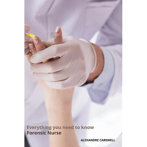 Everything you need to know Forensic Nurse - Paperback