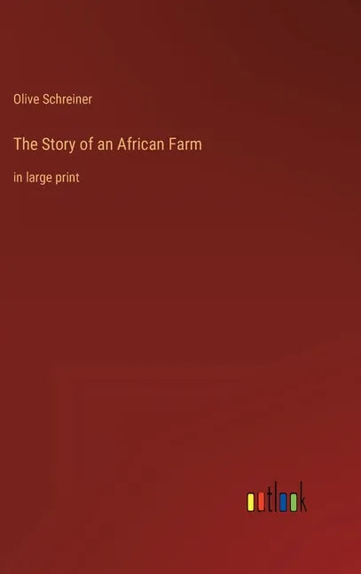 The Story of an African Farm: in large print - Hardcover