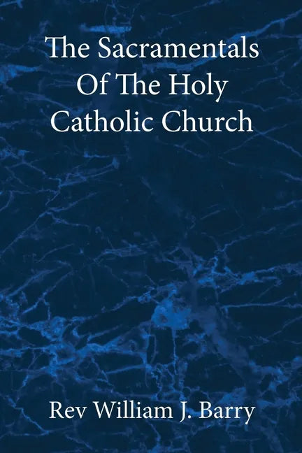 The Sacramentals Of The Holy Catholic Church: Large Print Edition - Paperback