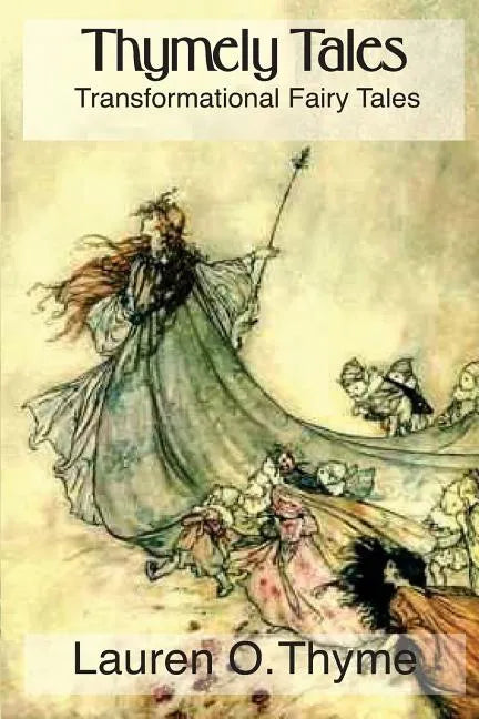 Thymely Tales: Transformational Fairy Tales for Adults and Children - Paperback