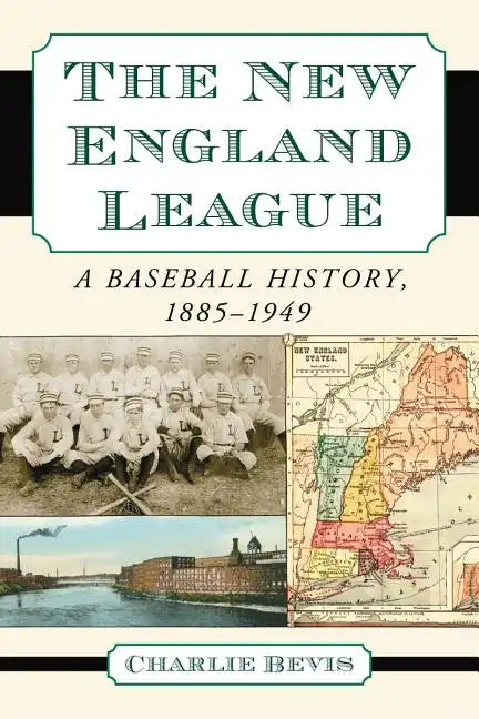 The New England League: A Baseball History, 1885-1949 - Paperback