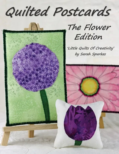 Quilted Postcards The Flower Edition: Little Quilts Of Creativity - Paperback