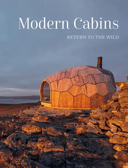 Modern Cabins: Return to the Wild - Hardcover