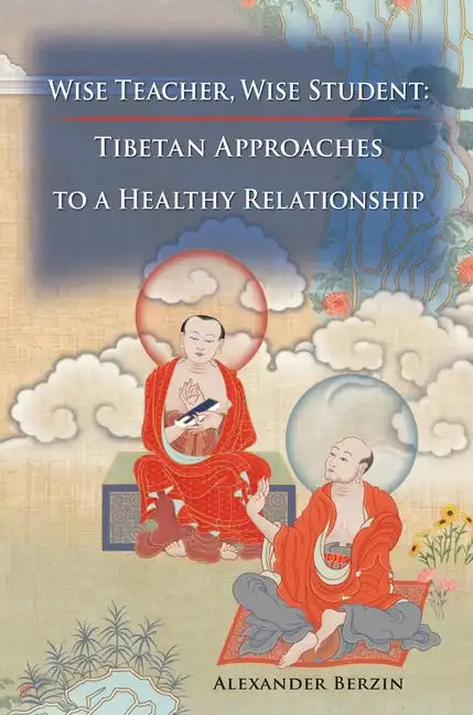 Wise Teacher Wise Student: Tibetan Approaches To A Healthy Relationship - Paperback