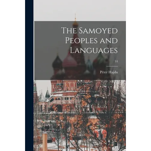 The Samoyed Peoples and Languages; 14 - Paperback