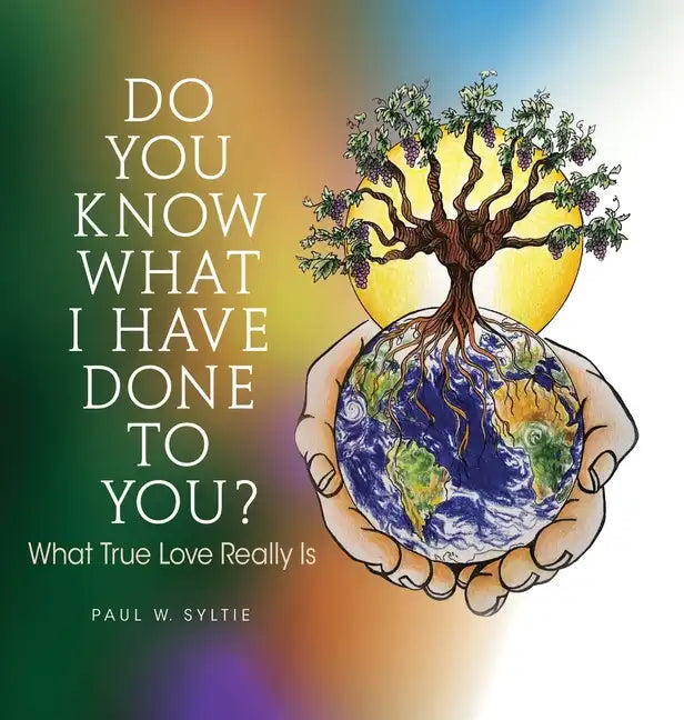 Do You Know What I Have Done to You?: What True Love Really Is - Hardcover