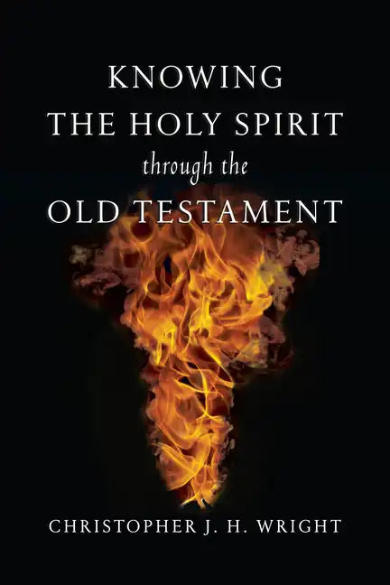 Knowing the Holy Spirit Through the Old Testament - Paperback