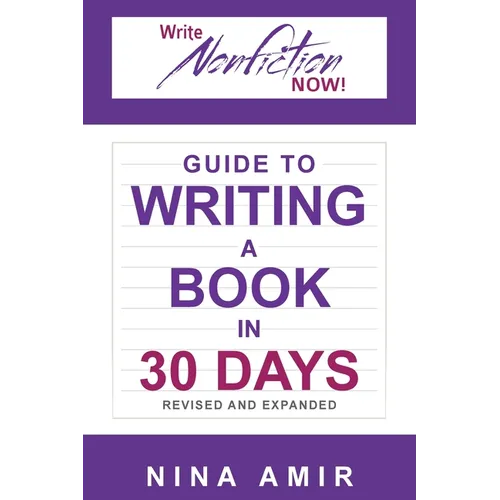 The Write Nonfiction NOW! Guide to Writing a Book in 30 Days (Revised and Expanded) - Paperback
