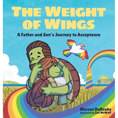 The Weight of Wings: A Father and Son's Journey to Acceptance - Hardcover