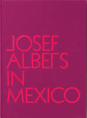 Josef Albers in Mexico - Hardcover