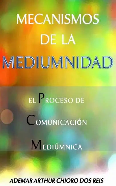Mecanismos de la Mediumnidad: El Proceso de Comunicacion Mediumnica - Paperback