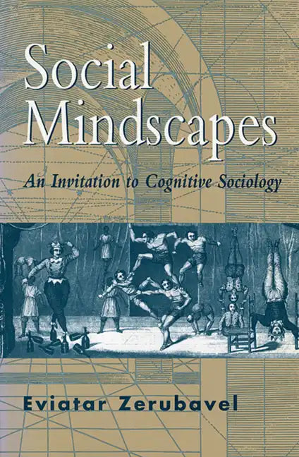 Social Mindscapes: An Invitation to Cognitive Sociology - Paperback