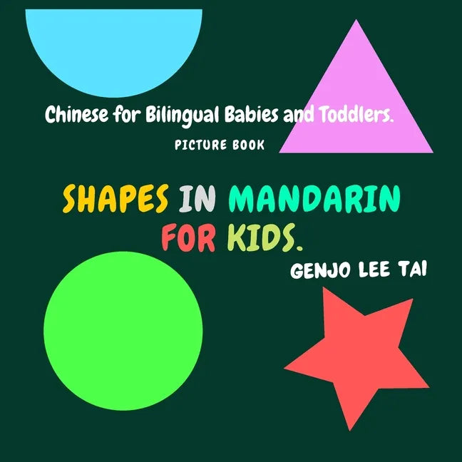 Shapes in Mandarin for Kids. Chinese for Bilingual Babies and Toddlers. Picture Book: Chinese Learning Book. Learning Mandarin in English. - Paperback