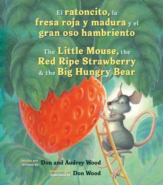 El Ratoncito, La Fresa Roja Y Madura Y El Gran Oso Hambriento: Spanish/English the Little Mouse, the Red Ripe Strawberry, and the Big Hungry Bear - Board Book