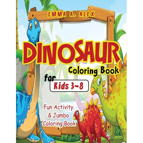 Dinosaur Coloring Book For Kids 3-8: Fun Activity & Jumbo Coloring Book - Paperback