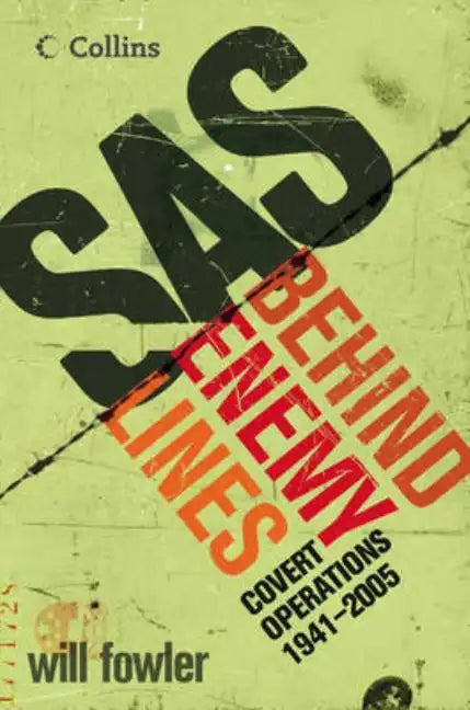 SAS Behind Enemy Lines: Covert Operations 1941- The Present - Paperback