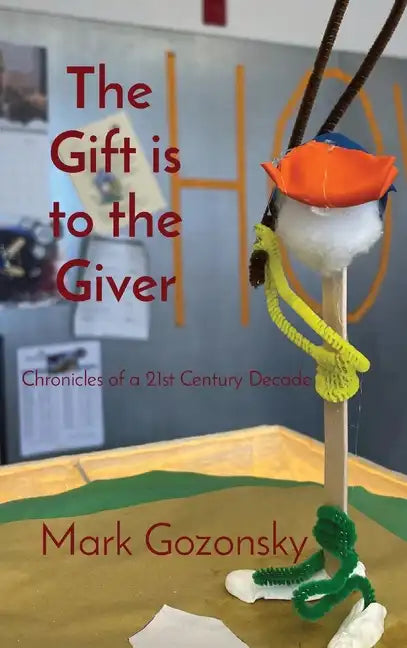 The Gift is to the Giver: Chronicles of a 21st Century Decade - Hardcover