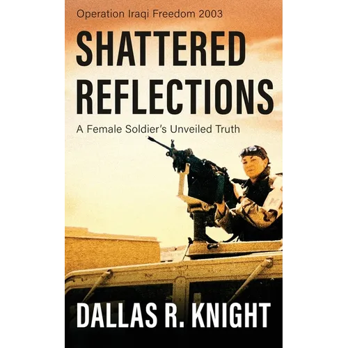 Shattered Reflections: A Female Soldier's Unveiled Truth - Paperback