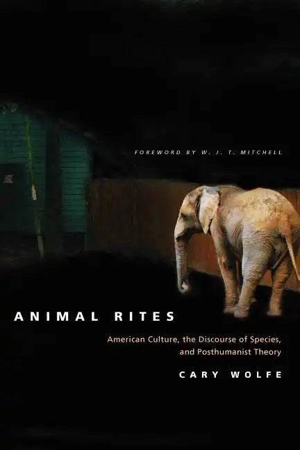 Animal Rites: American Culture, the Discourse of Species, and Posthumanist Theory - Paperback