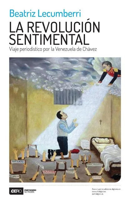 La Revolución Sentimental: Viaje Periodístico Por La Venezuela de Chávez - Paperback