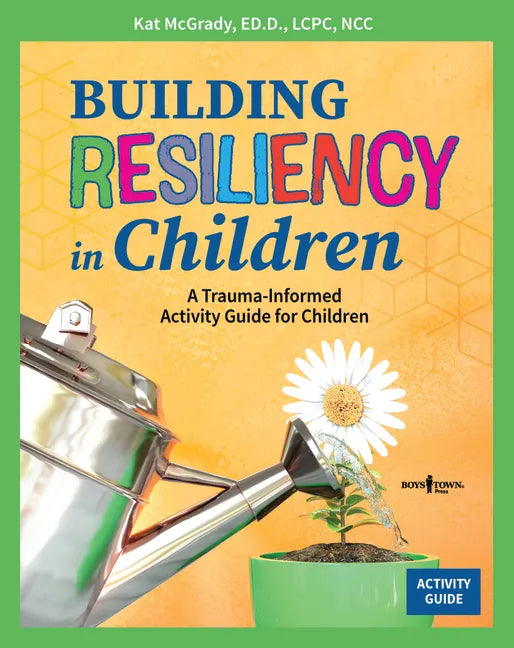 Building Resiliency in Children: A Trauma-Informed Activity Guide for Children Volume 2 - Paperback
