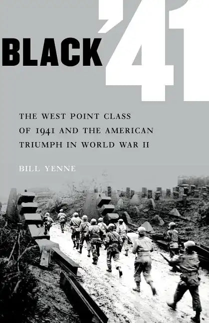 Black '41: The West Point Class of 1941 and the American Triumph in World War II - Paperback