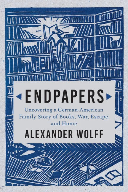 Endpapers: A Family Story of Books, War, Escape, and Home - Paperback