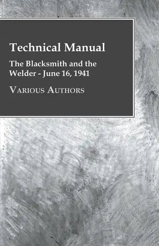 Technical Manual - The Blacksmith and the Welder - June 16, 1941 - Hardcover
