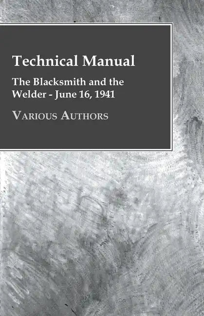 Technical Manual - The Blacksmith and the Welder - June 16, 1941 - Hardcover
