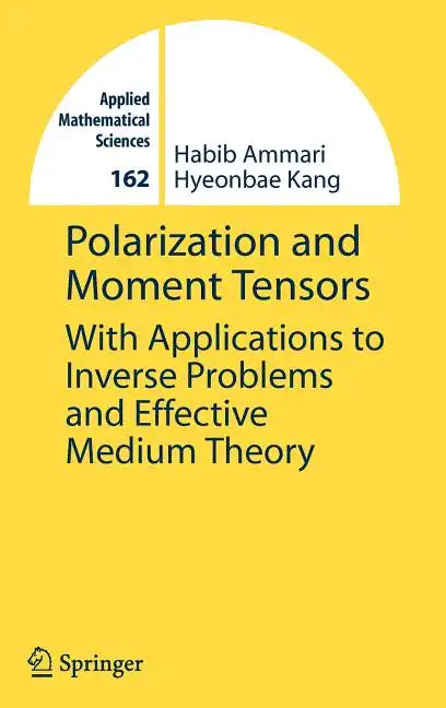Polarization and Moment Tensors: With Applications to Inverse Problems and Effective Medium Theory - Hardcover