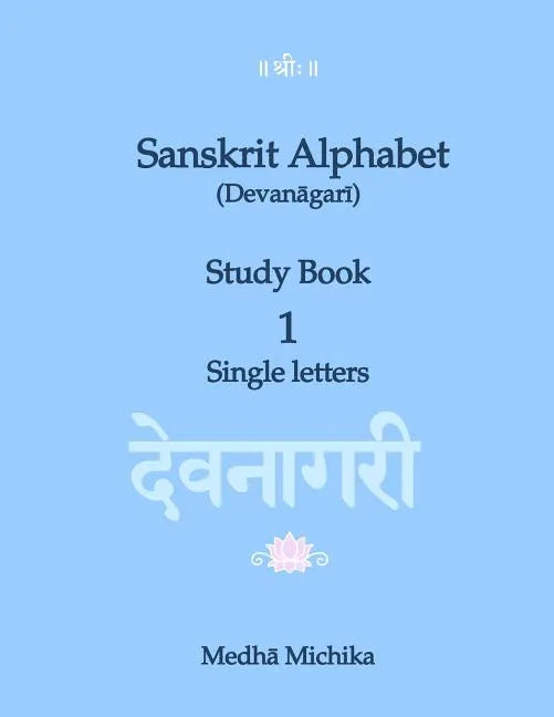 Sanskrit Alphabet (Devanagari) Study Book Volume 1 Single letters - Paperback