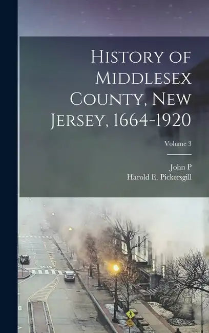 History of Middlesex County, New Jersey, 1664-1920; Volume 3 - Hardcover