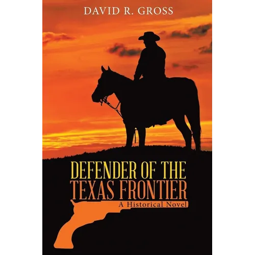 Defender of the Texas Frontier: A Historical Novel (New Edition) - Paperback