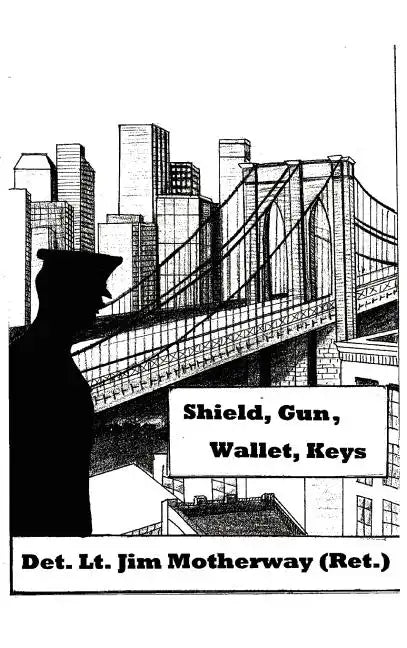 Shield, Gun, Wallet, Keys: One Cop's Story - Hardcover