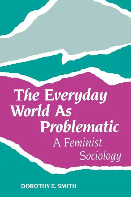 The Everyday World as Problematic: Stories of a Woman's Power - Paperback