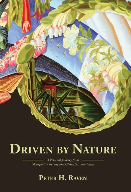 Driven by Nature: A Personal Journey from Shanghai to Botany and Global Sustainability - Hardcover