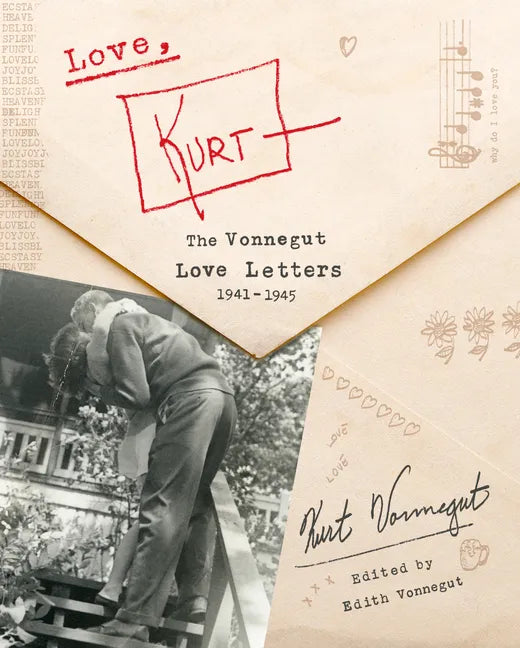 Love, Kurt: The Vonnegut Love Letters, 1941-1945 - Hardcover
