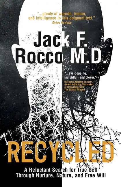 Recycled: A Reluctant Search for True Self Through Nurture, Nature, and Free Will - Paperback
