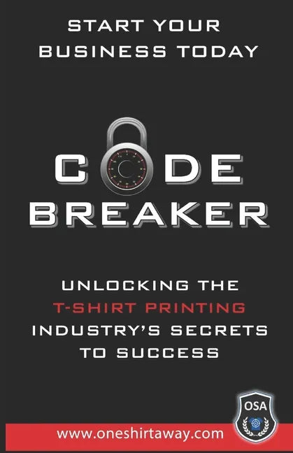 Code Breaker - Unlocking the T-Shirt Printing Industry's Secrets to Success - Paperback